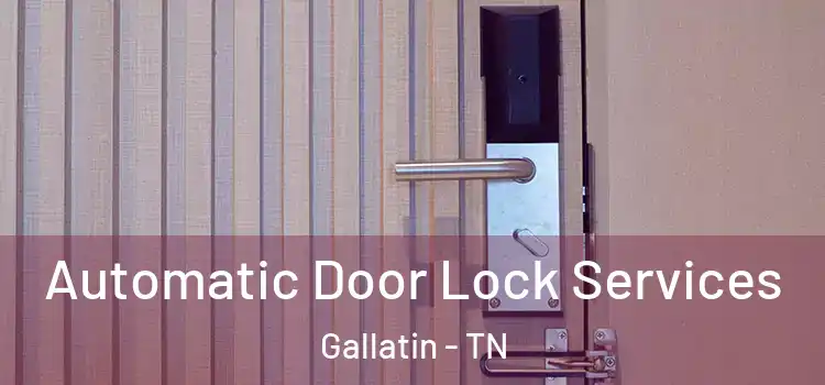  Automatic Door Lock Services Gallatin - TN