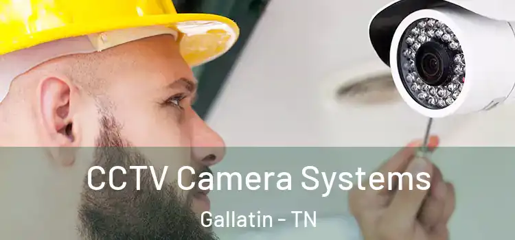 CCTV Camera Systems Gallatin - TN