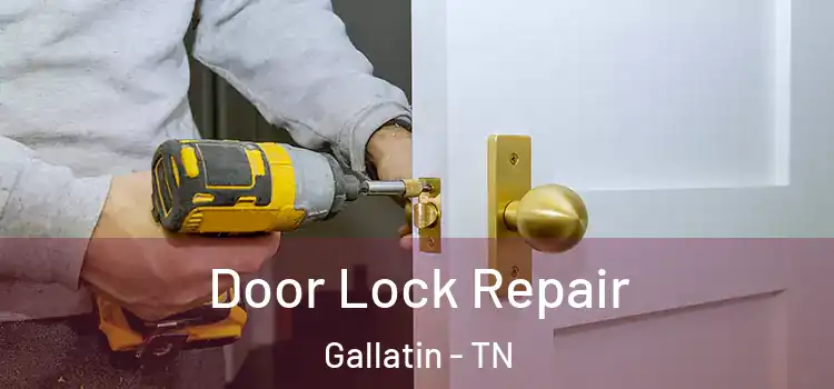 Door Lock Repair Gallatin - TN