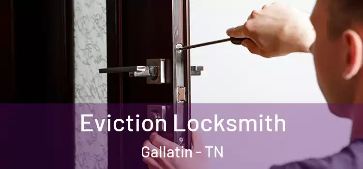  Eviction Locksmith Gallatin - TN