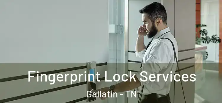 Fingerprint Lock Services Gallatin - TN