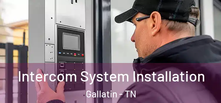  Intercom System Installation Gallatin - TN