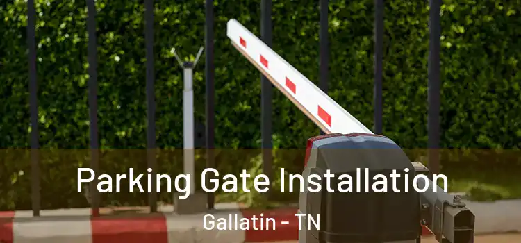Parking Gate Installation Gallatin - TN