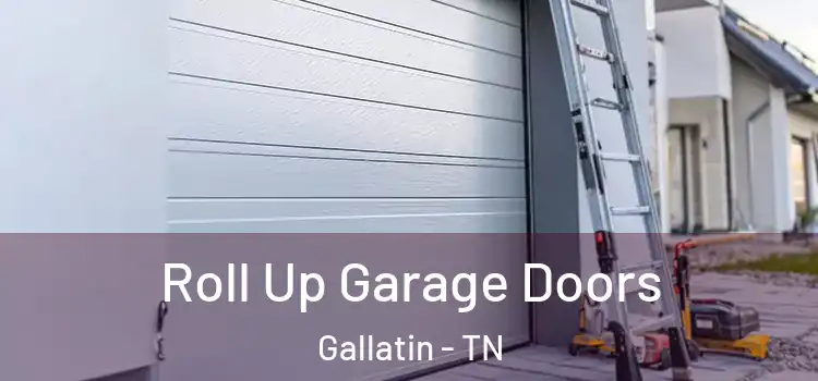  Roll Up Garage Doors Gallatin - TN