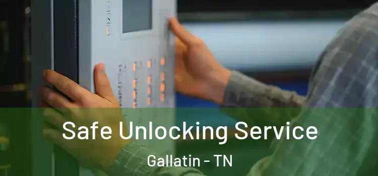 Safe Unlocking Service Gallatin - TN